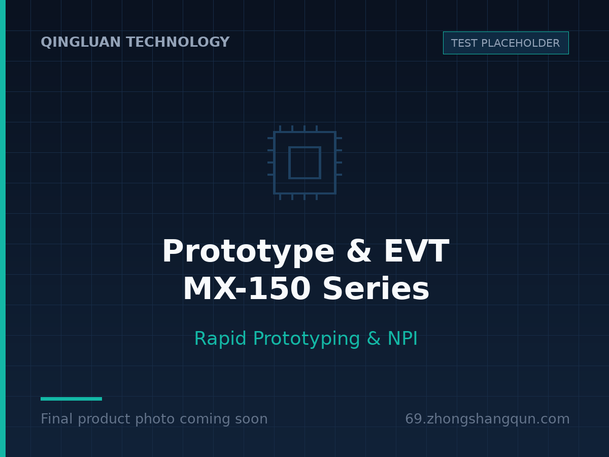 Prototype & EVT — MX-150 Series